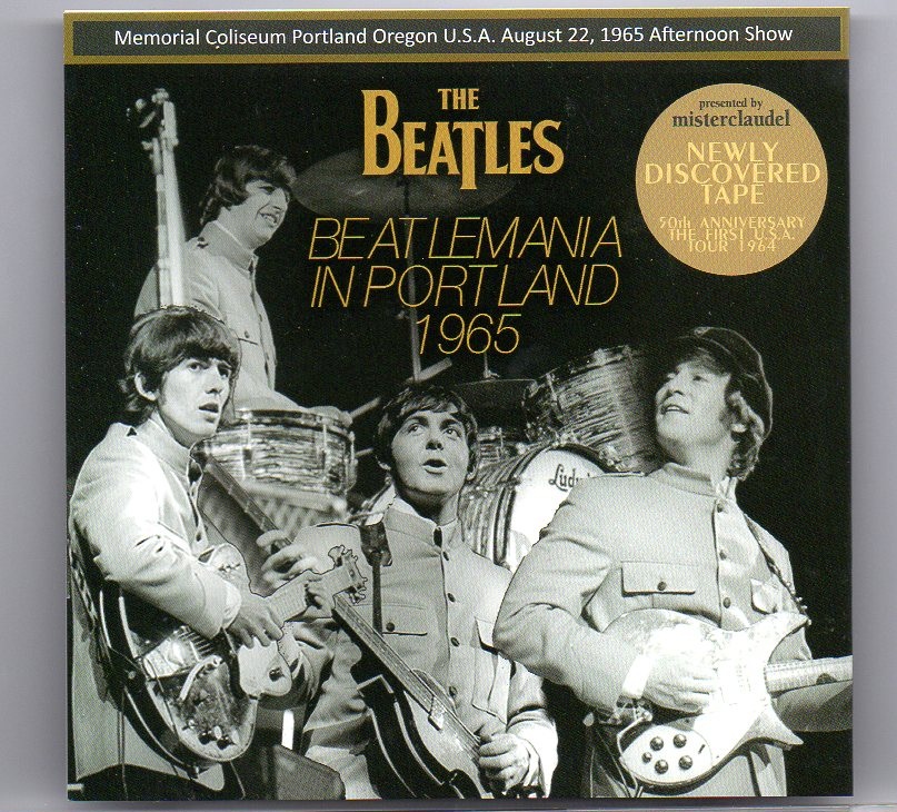 The Beatles – Beatlemania In Portland 1965 (Misterclaudel)( Aug 22nd Afternoon Show + Interviews & Documentary News Reps ) front cover The Beatles - Beatlemania In Portland 1965 (Misterclaudel)( Aug 22nd Afternoon Show + Interviews & Documentary News Reps ) front cover
