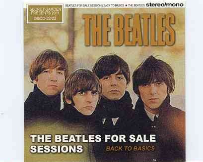 The Beatles – Beatles For Sale Sessions Back To Basic ( 2 CD SET ) ( Secret Garden ) front cover The Beatles - Beatles For Sale Sessions Back To Basic ( 2 CD SET ) ( Secret Garden ) front cover