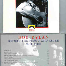 Bob Dylan - Before The Flood And After The Fire ( Luna Recs )