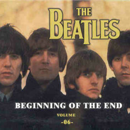 The Beatles - Beginning Of The End Vol. 6 ( 2 CD SET )