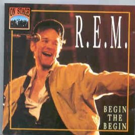 R.E.M. - Begin The Begin ( On Stage ) front cover