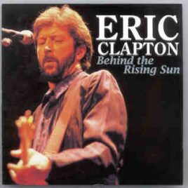 Eric Clapton - Behind The Rising Sun ( 2 CD set ) ( Tokyo , Japan , October 5th , 1985 ) front cover