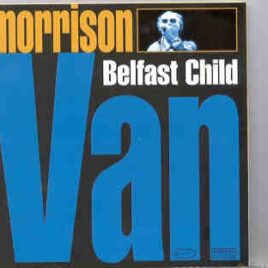 Van Morrison - Belfast Child ( Waterfront Hall , Belfast , Ireland , Feb 2 & 3 , 1997 ) front cover