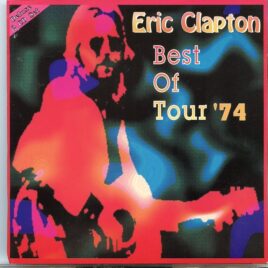 Eric Clapton - Best Of Tour 1974 ( 2 CD SET )( Soundboard Capitol Centre , Largo MD , USA , July 14th , 1974 plus bonustracks  ) front cover