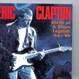 Eric Clapton - Birth Of A Blues Legend  ( 1963 - 1966 ) front cover