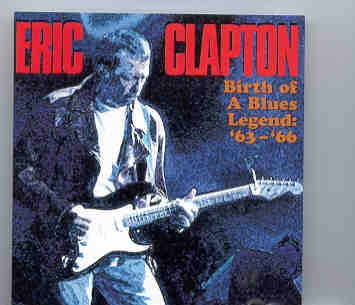 Eric Clapton – Birth Of A Blues Legend ( 1963 – 1966 ) front cover Eric Clapton - Birth Of A Blues Legend ( 1963 - 1966 ) front cover