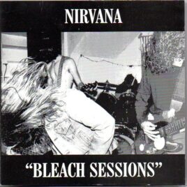 Nirvana - Bleach Sessions ( Recorded in Seattle at Reciprocal Recording by Jack Endino ) front cover