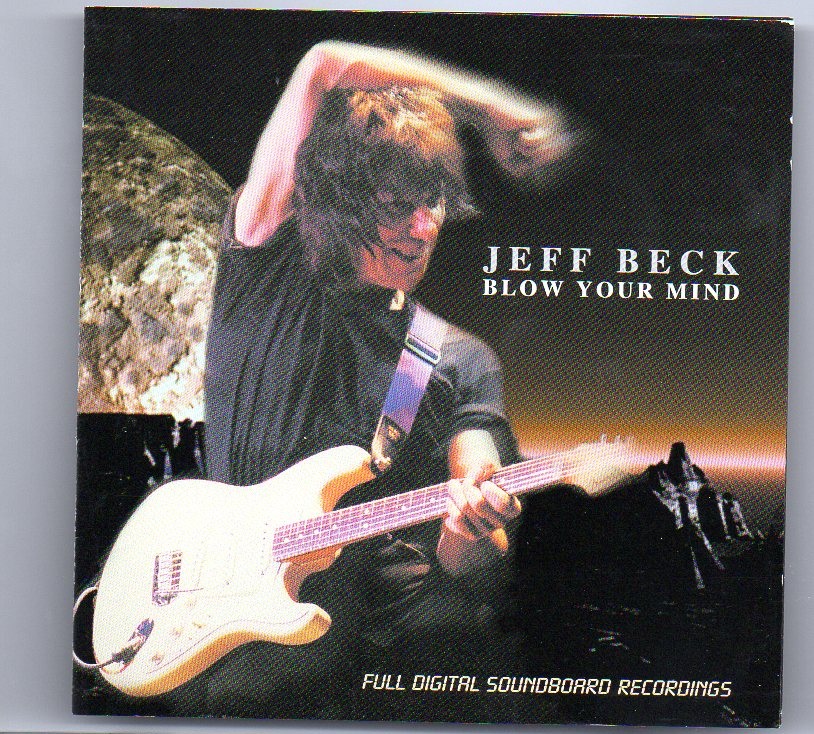Jeff Beck – Blow Your Mind ( 2 CD set ) ( Live at Oakdale Theater , Wallengford , CT , March 21st , 1999 ) front cover Jeff Beck - Blow Your Mind ( 2 CD set ) ( Live at Oakdale Theater , Wallengford , CT , March 21st , 1999 ) front cover