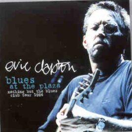Eric Clapton - Blues At The Plaza ( 2 CD set ) ( Irving Plaza , New York , USA , November 27th , 1994 ) ( Slunky ) front cover
