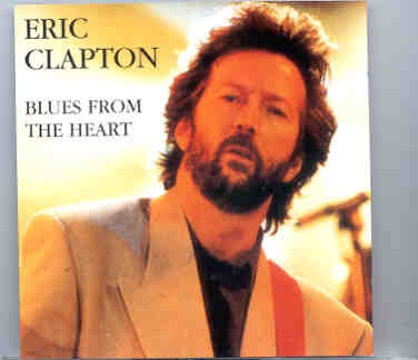 Eric Clapton – Blues From The Heart ( 2 CD set ) ( Fillmore West , California , November 1994 ) front cover Eric Clapton - Blues From The Heart ( 2 CD set ) ( Fillmore West , California , November 1994 ) front cover