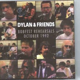 Bob Dylan - BobFest Rehearsals Oct. 1992   ( 2 CD SET )( E. Clapton - G. Harrison - N. Young ) front cover