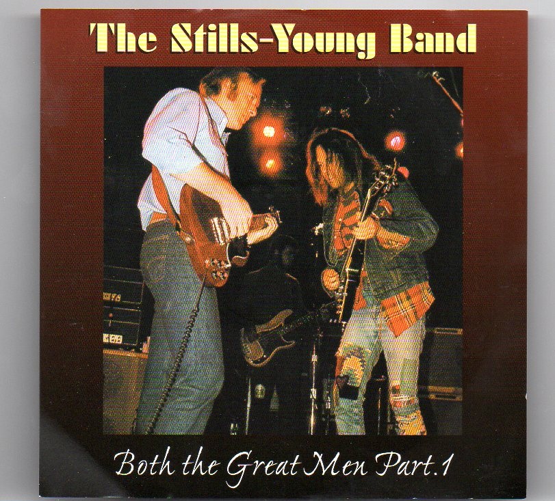 Neil Young / CSNY – Both The Great Men Pt.1 ( Stills-Young Band ) ( Boston Garden , Boston , MA , June 28th 1976 ) front cover Neil Young / CSNY - Both The Great Men Pt.1 ( Stills-Young Band ) ( Boston Garden , Boston , MA , June 28th 1976 ) front cover