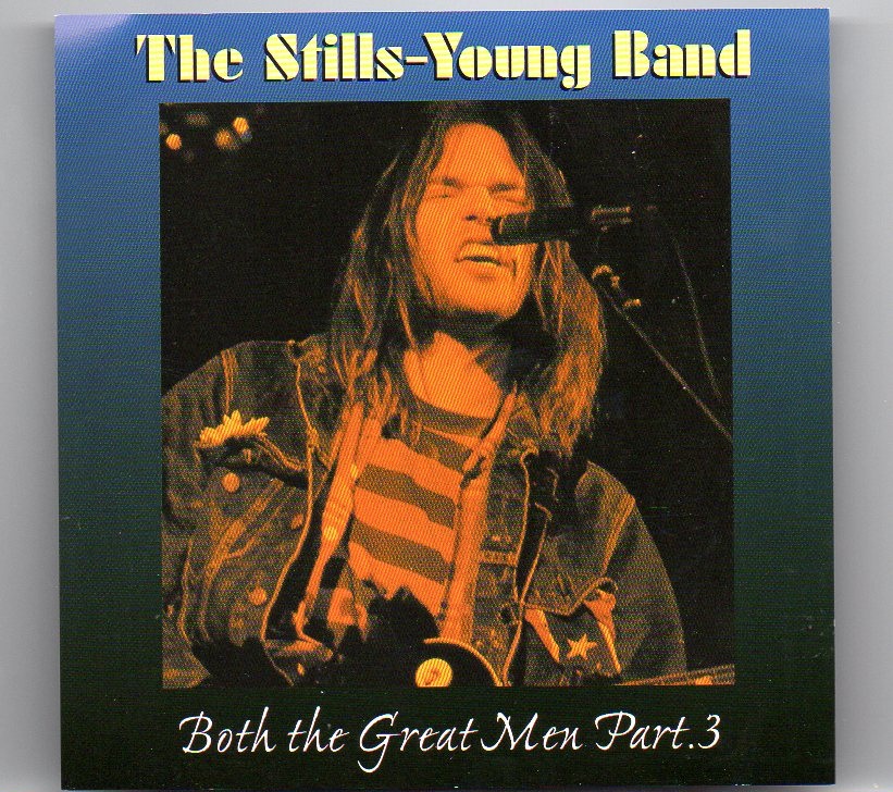 Neil Young / CSNY – Both The Great Men Pt.3 ( Stills-Young Band )( Civic Center , Providence , Rhode Island , July 7th , 1976 ) front cover Neil Young / CSNY - Both The Great Men Pt.3 ( Stills-Young Band )( Civic Center , Providence , Rhode Island , July 7th , 1976 ) front cover