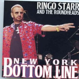 Ringo Starr - Bottom Line , New York ( Live at the Bottom Line , New York , USA , March 3rd , 2003 & May 12th , 1998 ) front cover