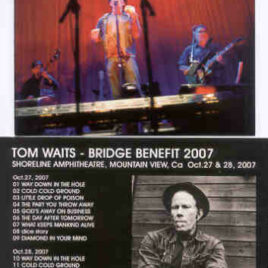 Tom Waits - Bridge Benefit 2007 ( Swingin' Pig ) ( Shoreline Amphitheater , Mountain View , CA , Oct 27th & 28th , 2007 )