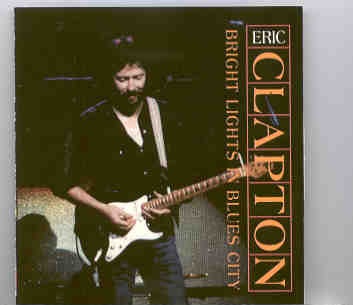 Eric Clapton – Bright Lights in Blues City ( New York , USA , July 14th , 1974 ) ( Big Music ) front cover Eric Clapton - Bright Lights in Blues City ( New York , USA , July 14th , 1974 ) ( Big Music ) front cover