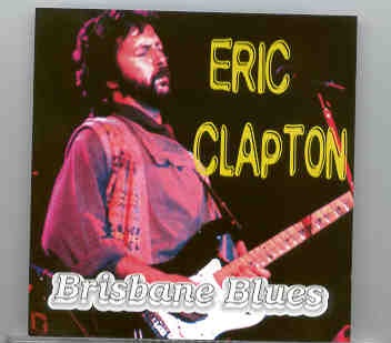 Eric Clapton – Brisbane Blues ( Festival Hall , Brisbane , Australia , April 14th , 1975 ) ( 2 CD set ) front cover Eric Clapton - Brisbane Blues ( Festival Hall , Brisbane , Australia , April 14th , 1975 ) ( 2 CD set ) front cover