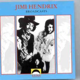 Jimi Hendrix - Broadcasts ( Luna Records ) ( Live Broadcasts 1967 - 1970 ) front cover
