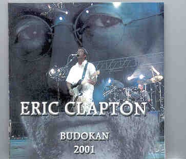 Eric Clapton – Budokan 2001 ( Tokyo 2001 , December 4th , 2001 ) ( 2 CD set ) front cover Eric Clapton - Budokan 2001 ( Tokyo 2001 , December 4th , 2001 ) ( 2 CD set ) front cover