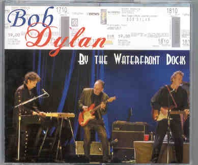 Bob Dylan – By The Waterfront Docks ( 3 CD set ) ( Hamburg Docks , Germany , October 18th , 2003 ) front cover Bob Dylan - By The Waterfront Docks ( 3 CD set ) ( Hamburg Docks , Germany , October 18th , 2003 ) front cover