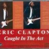 Eric Clapton - Caught In The Act ( 2 CD set )( Rotterdam Ahoy , Holland , Jan 16th , 1987 )