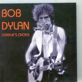 Bob Dylan - Charlie's Choice ( Hampton 1986 & Rehearsals in Clearwater , April 11th , 1976 ) front cover