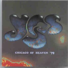 Yes - Chicago Of Heaven '79 ( 2 CD set ) ( Chicago , USA , June 4th , 1979 ) front cover