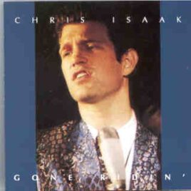 Chris Isaak - Gone Ridin' ( Chapter One ) ( Live In Zurich , Switzerland , October 7th , 1987 ) front cover