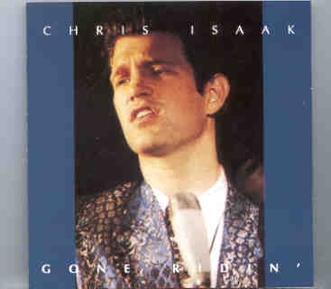Chris Isaak – Gone Ridin’ ( Chapter One ) ( Live In Zurich , Switzerland , October 7th , 1987 ) front cover Chris Isaak - Gone Ridin' ( Chapter One ) ( Live In Zurich , Switzerland , October 7th , 1987 ) front cover