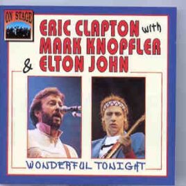 Eric Clapton - Wonderful Tonight ( With Mark Knopfler and Elton John ) ( On Stage ) front cover