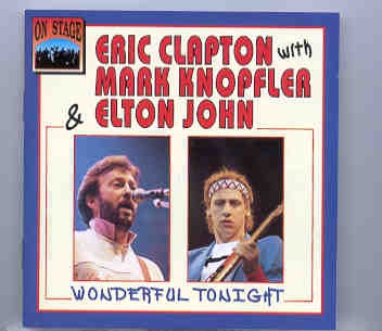Eric Clapton – Wonderful Tonight ( With Mark Knopfler and Elton John ) ( On Stage ) front cover Eric Clapton - Wonderful Tonight ( With Mark Knopfler and Elton John ) ( On Stage ) front cover