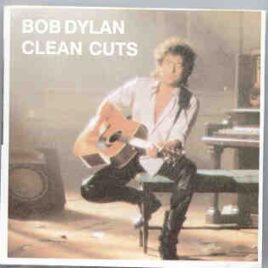 Bob Dylan - Clean Cuts ( Henry Porters 115th Dream )  ( Unreleased Original Studio Versions ) front cover