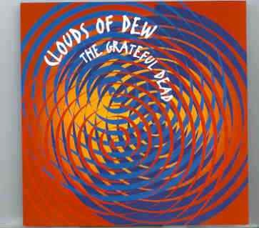 Grateful Dead – Clouds Of Dew ( Silver Rarities ) ( Winterland , San Francisco , February 24th , 1974 ) front cover Grateful Dead - Clouds Of Dew ( Silver Rarities ) ( Winterland , San Francisco , February 24th , 1974 ) front cover