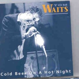 Tom Waits - Cold Beer On A Hot Night ( KTS ) ( Live In Sydney , Australia , March 1979 ) front cover