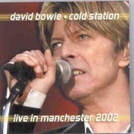 David Bowie - Cold Station ( Live in Manchester , July 19th , 2002 ) ( 2 CD set ) front cover