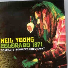 Neil Young / CSNY - Colorado 1971 ( Complete Boulder Colorado ) front cover