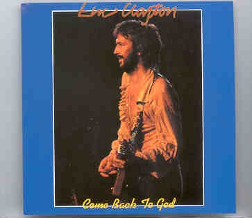Eric Clapton – Come Back To God ( Coliseum , Denver , Colorado , July 23rd , 1974 ) ( Slunky ) front cover Eric Clapton - Come Back To God ( Coliseum , Denver , Colorado , July 23rd , 1974 ) ( Slunky ) front cover