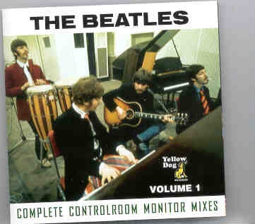 The Beatles – Complete Control Room Monitor Mixes I ( Yellow Dog )( 2 CD set ) front cover The Beatles - Complete Control Room Monitor Mixes I ( Yellow Dog )( 2 CD set ) front cover