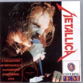 Metallica - Covering 'Em ( A Collection of Metallica's Favorites Performed Live ) front cover