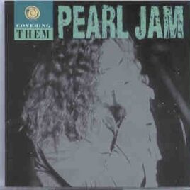 Pearl Jam - Covering Them ( USA/UK - 1992 - 1993 ) front cover