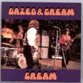 Cream - Dazed and Cream  ( Cream , Live 1968 San Francisco & Detroit ) ( 2 CD set ) front cover