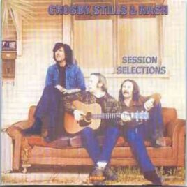 Neil Young / CSNY - Sessions Selections ( Sessions for the First Crosby Stills & Nash LP ) front cover