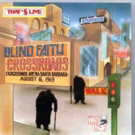 Eric Clapton - Crossroads ( BLIND FAITH Live at Fairgrounds Arena , Sta Barbara , California , Aug 16th , 1969 ) front cover