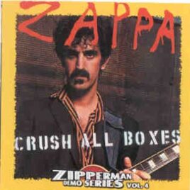 Frank Zappa - Crush All Boxes ( From FZ Acetate plus Bonustracks from FZ Basement Tapes ) front cover