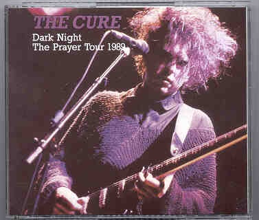 The Cure – Dark Night , The Prayer Tour ’89 ( 2 CD SET ) front cover The Cure - Dark Night , The Prayer Tour '89 ( 2 CD SET ) front cover