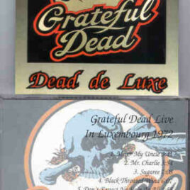 Grateful Dead - Dead De Luxe ( Live in Luxembourg , 1972 ) ( Oh Boy )