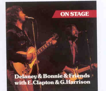George Harrison – Delaney & Bonnie & Friends On Stage ( with Eric Clapton ) ( Dec 13th , 1969 ) front cover George Harrison - Delaney & Bonnie & Friends On Stage ( with Eric Clapton ) ( Dec 13th , 1969 ) front cover