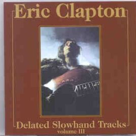 Eric Clapton - Deleted Slowhand Tracks Volume III ( 1969 Rare Tracks ) front cover
