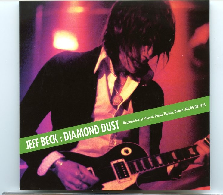 Jeff Beck – Diamond Dust ( Live at Masonic Temple Theatre , Detroit , Michigan , USA , May 9th , 1975 ) front cover Jeff Beck - Diamond Dust ( Live at Masonic Temple Theatre , Detroit , Michigan , USA , May 9th , 1975 ) front cover
