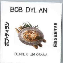 Bob Dylan - Dinner In Osaka    ( 2 CD SET ) ( Nagoya , Japan , February 11th , 1994 ) front cover
